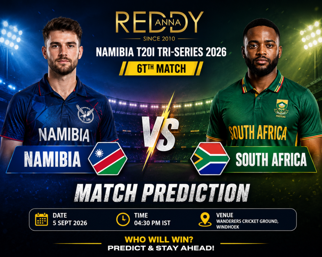 Namibia vs South Africa, 6th Match, Namibia T20I Tri-Series 2026 Match Prediction – Reddy Anna
